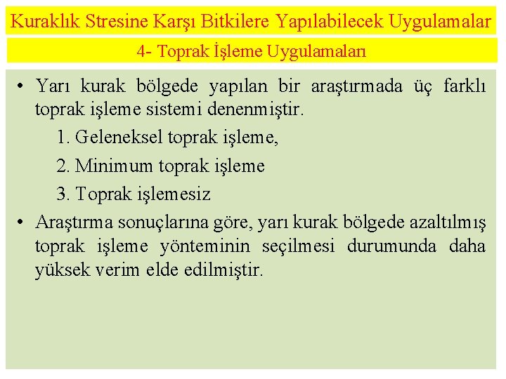 Kuraklık Stresine Karşı Bitkilere Yapılabilecek Uygulamalar 4 - Toprak İşleme Uygulamaları • Yarı kurak