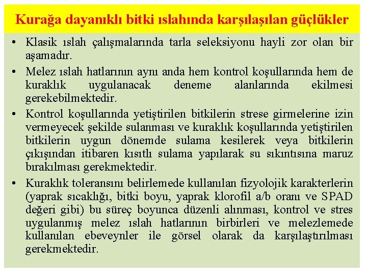 Kurağa dayanıklı bitki ıslahında karşılan güçlükler • Klasik ıslah çalışmalarında tarla seleksiyonu hayli zor