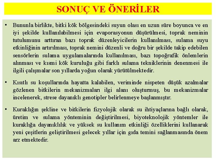 SONUÇ VE ÖNERİLER • Bununla birlikte, bitki kök bölgesindeki suyun olası en uzun süre