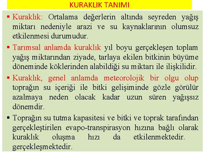 KURAKLIK TANIMI § Kuraklık: Ortalama değerlerin altında seyreden yağış miktarı nedeniyle arazi ve su