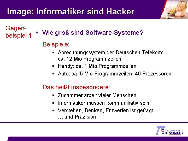Image: Informatiker sind Hacker Gegenbeispiel 1 § Wie groß sind Software-Systeme? Beispiele: § Abrechnungssystem