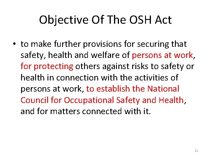 Objective Of The OSH Act • to make further provisions for securing that safety,