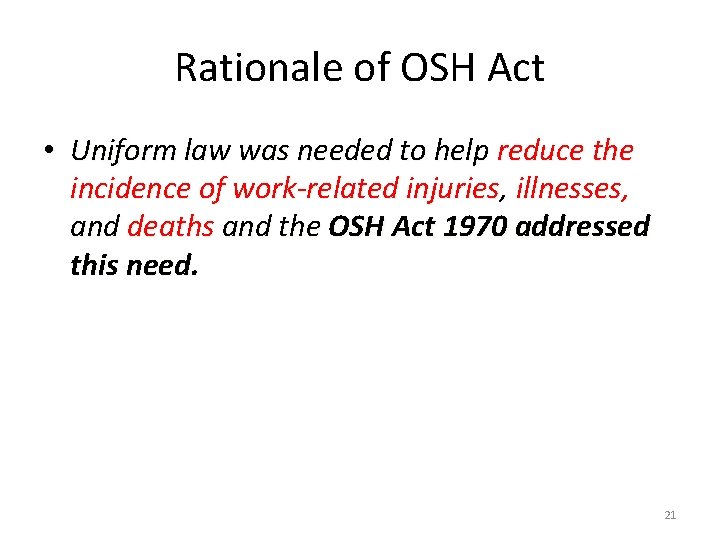 Rationale of OSH Act • Uniform law was needed to help reduce the incidence Rationale of OSH Act • Uniform law was needed to help reduce the incidence