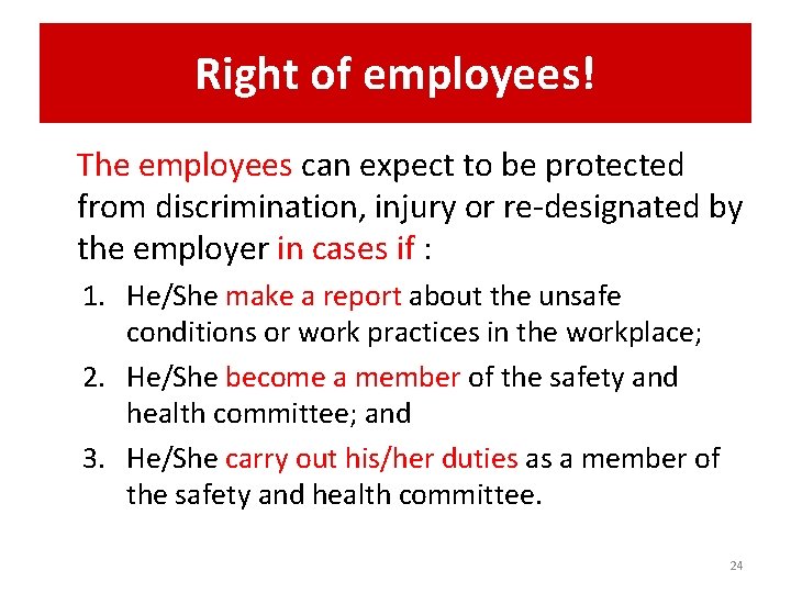 Right of employees! The employees can expect to be protected from discrimination, injury or