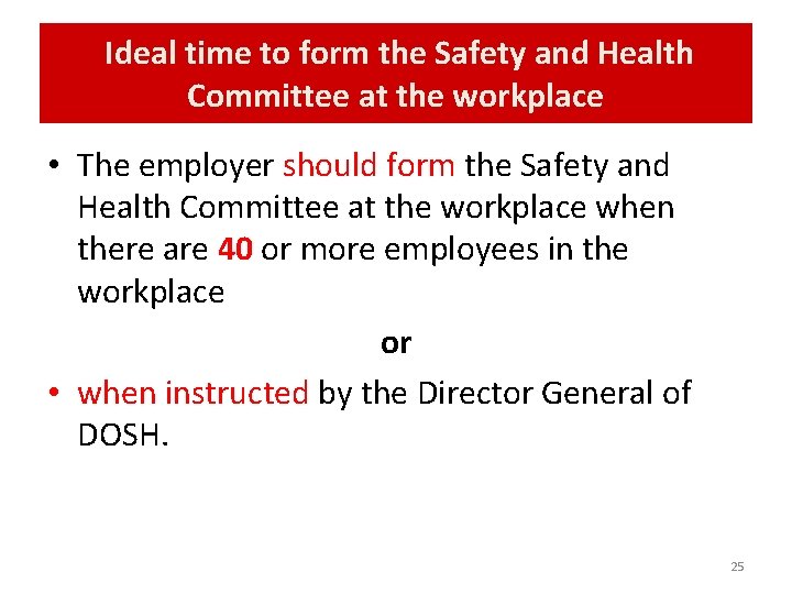  Ideal time to form the Safety and Health Committee at the workplace •