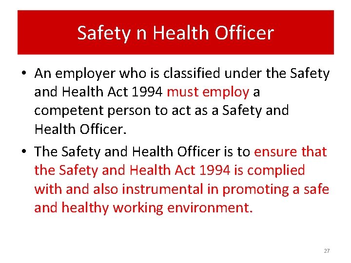 Safety n Health Officer • An employer who is classified under the Safety and