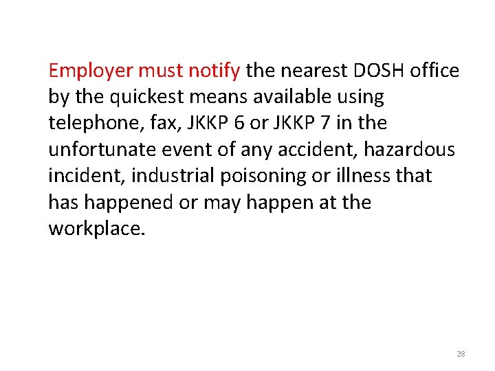 Employer must notify the nearest DOSH office by the quickest means available using telephone,