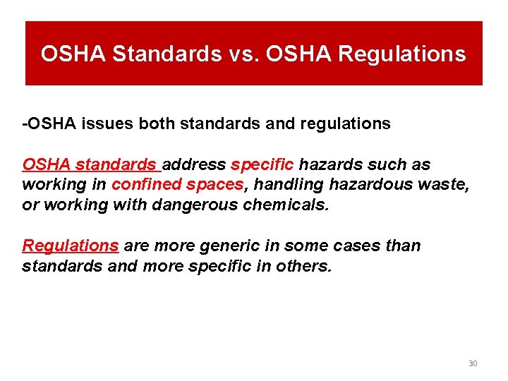 OSHA Standards vs. OSHA Regulations -OSHA issues both standards and regulations OSHA standards address OSHA Standards vs. OSHA Regulations -OSHA issues both standards and regulations OSHA standards address