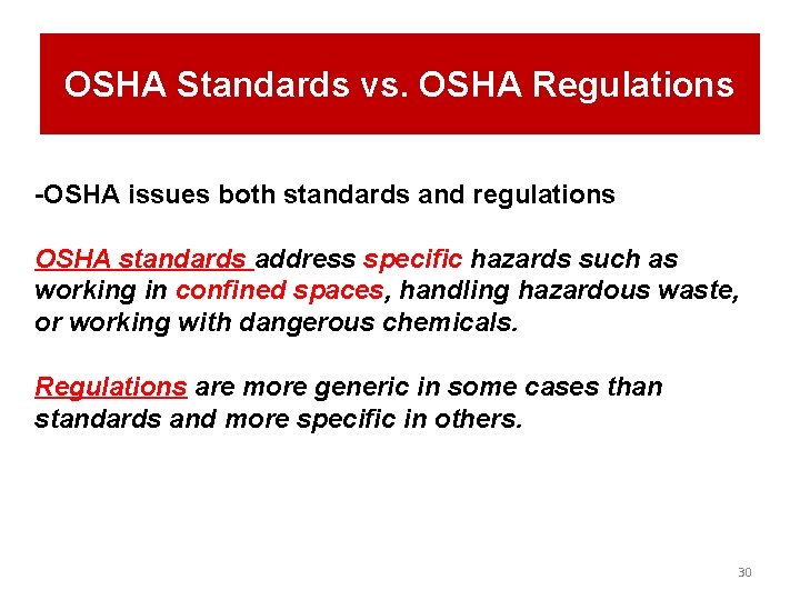 OSHA Standards vs. OSHA Regulations -OSHA issues both standards and regulations OSHA standards address