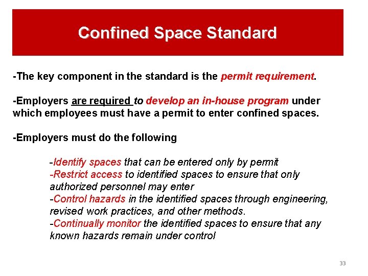 Confined Space Standard -The key component in the standard is the permit requirement. -Employers