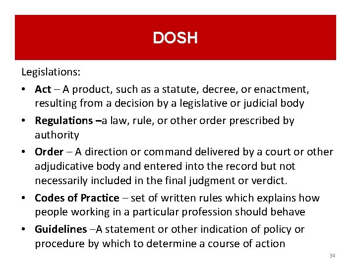 DOSH Legislations: • Act – A product, such as a statute, decree, or enactment,
