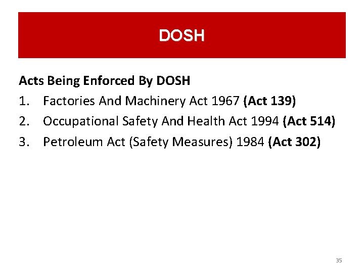 DOSH Acts Being Enforced By DOSH 1. Factories And Machinery Act 1967 (Act 139)