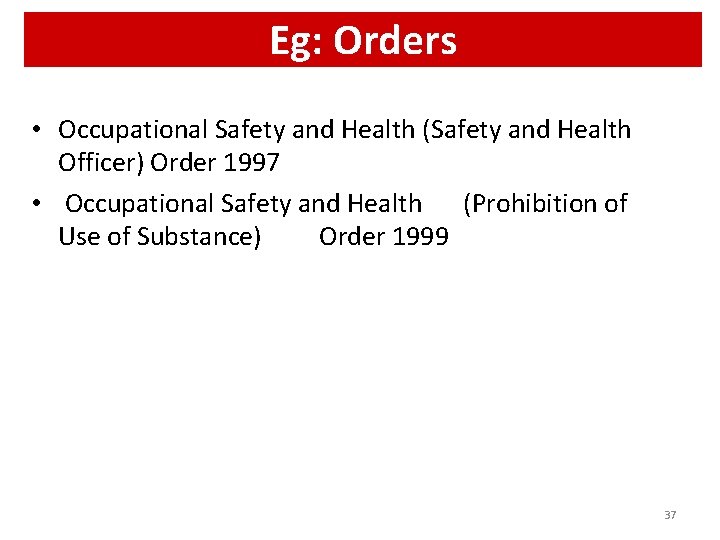 Eg: Orders • Occupational Safety and Health (Safety and Health Officer) Order 1997 • Eg: Orders • Occupational Safety and Health (Safety and Health Officer) Order 1997 •