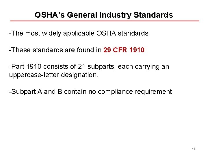 OSHA’s General Industry Standards -The most widely applicable OSHA standards -These standards are found