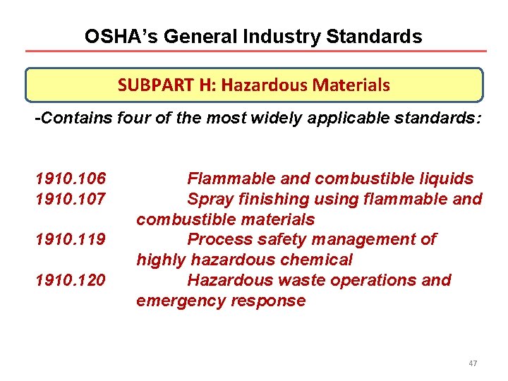 OSHA’s General Industry Standards SUBPART H: Hazardous Materials -Contains four of the most widely OSHA’s General Industry Standards SUBPART H: Hazardous Materials -Contains four of the most widely