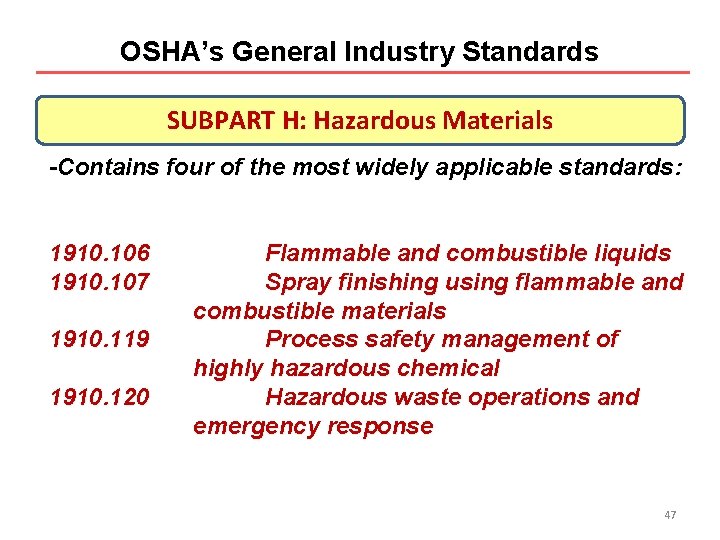 OSHA’s General Industry Standards SUBPART H: Hazardous Materials -Contains four of the most widely