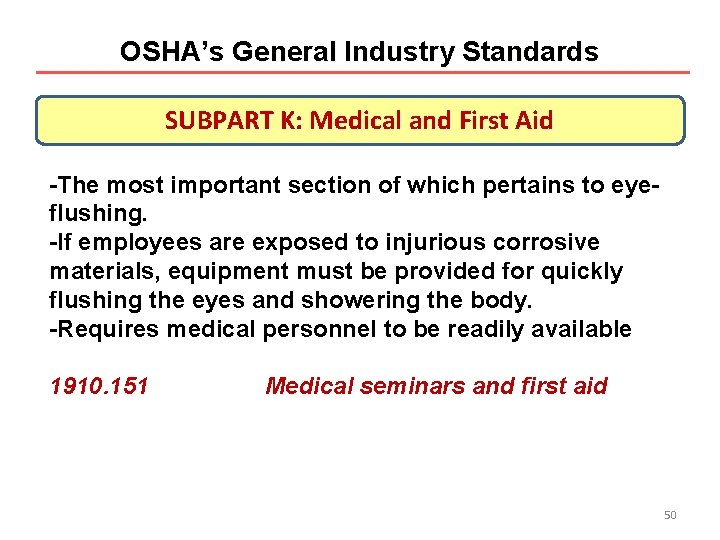 OSHA’s General Industry Standards SUBPART K: Medical and First Aid -The most important section
