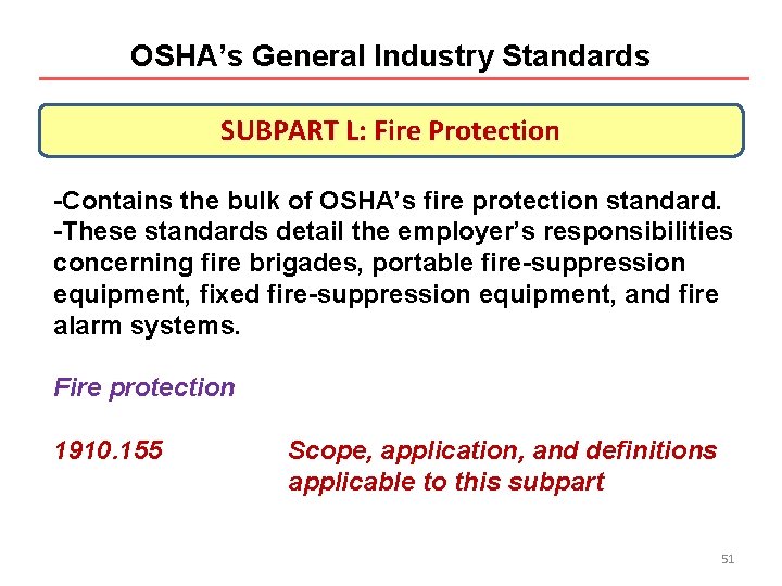 OSHA’s General Industry Standards SUBPART L: Fire Protection -Contains the bulk of OSHA’s fire OSHA’s General Industry Standards SUBPART L: Fire Protection -Contains the bulk of OSHA’s fire
