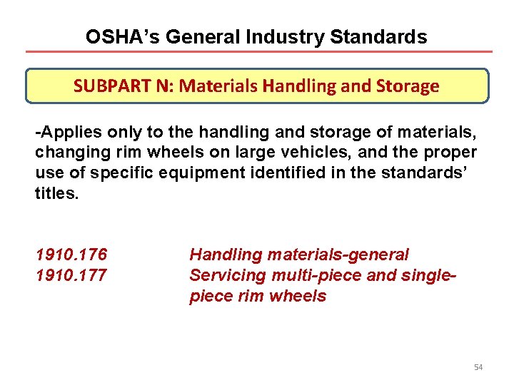 OSHA’s General Industry Standards SUBPART N: Materials Handling and Storage -Applies only to the