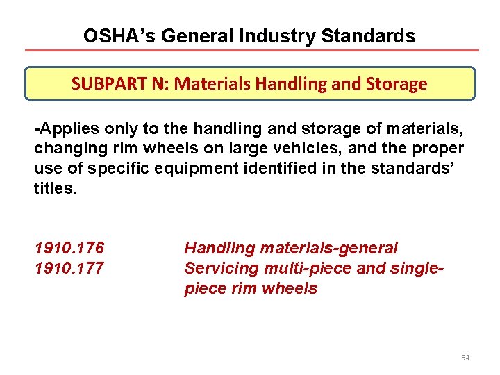 OSHA’s General Industry Standards SUBPART N: Materials Handling and Storage -Applies only to the OSHA’s General Industry Standards SUBPART N: Materials Handling and Storage -Applies only to the