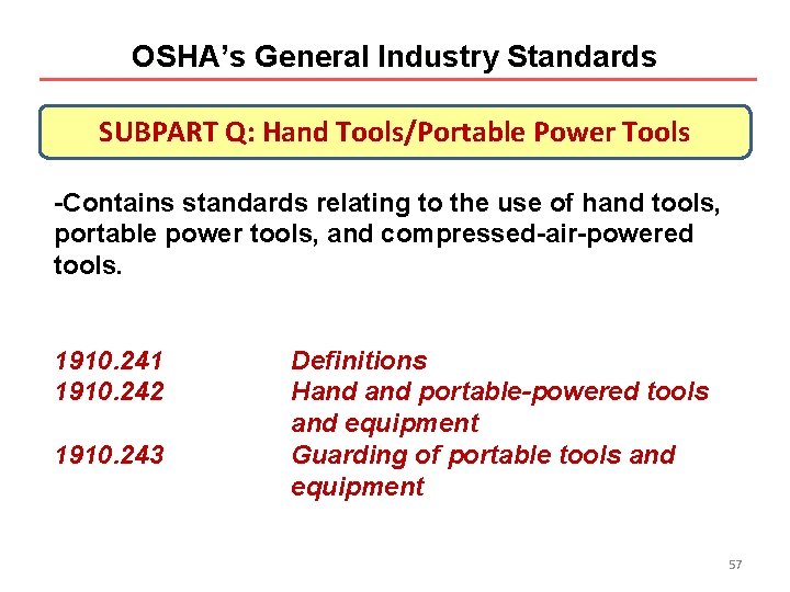 OSHA’s General Industry Standards SUBPART Q: Hand Tools/Portable Power Tools -Contains standards relating to