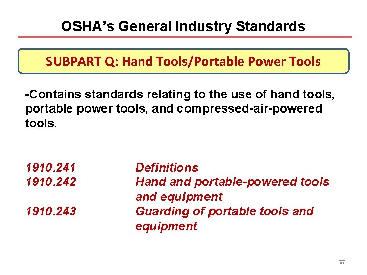 OSHA’s General Industry Standards SUBPART Q: Hand Tools/Portable Power Tools -Contains standards relating to OSHA’s General Industry Standards SUBPART Q: Hand Tools/Portable Power Tools -Contains standards relating to
