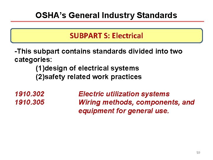 OSHA’s General Industry Standards SUBPART S: Electrical -This subpart contains standards divided into two