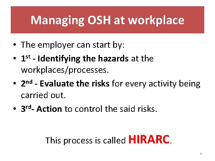 Managing OSH at workplace • The employer can start by: • 1 st -