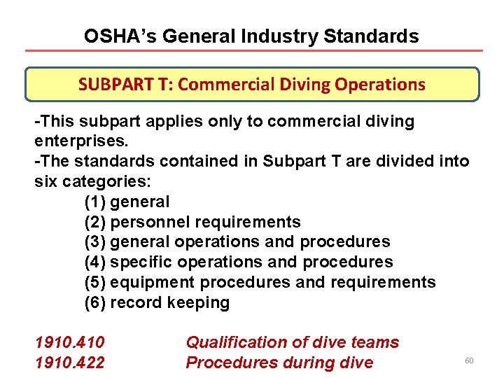 OSHA’s General Industry Standards SUBPART T: Commercial Diving Operations -This subpart applies only to