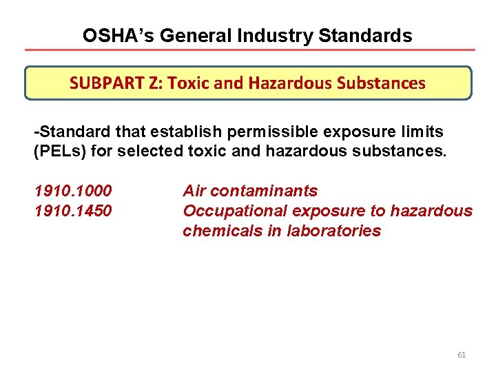 OSHA’s General Industry Standards SUBPART Z: Toxic and Hazardous Substances -Standard that establish permissible OSHA’s General Industry Standards SUBPART Z: Toxic and Hazardous Substances -Standard that establish permissible
