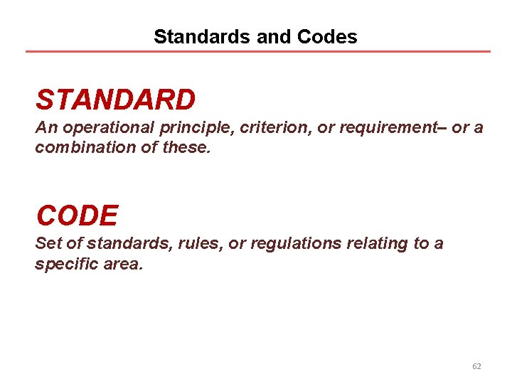 Standards and Codes STANDARD An operational principle, criterion, or requirement– or a combination of Standards and Codes STANDARD An operational principle, criterion, or requirement– or a combination of