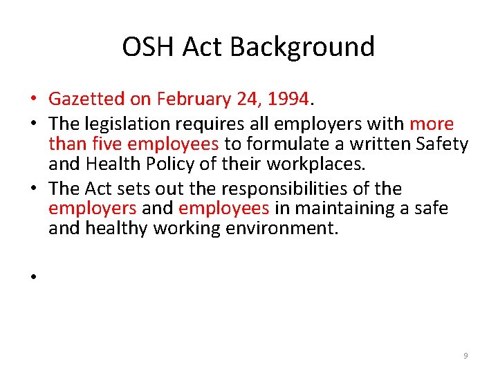 OSH Act Background • Gazetted on February 24, 1994. • The legislation requires all