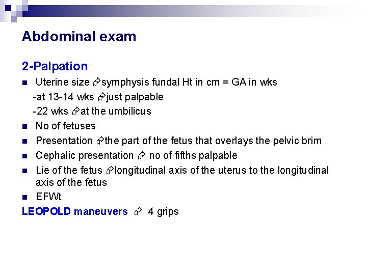 Abdominal exam 2 -Palpation Uterine size symphysis fundal Ht in cm = GA in