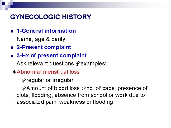 GYNECOLOGIC HISTORY 1 -General information Name, age & parity n 2 -Present complaint n