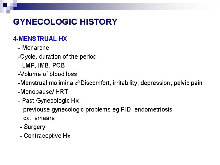 GYNECOLOGIC HISTORY 4 -MENSTRUAL HX - Menarche -Cycle, duration of the period - LMP,