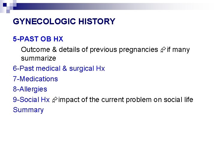 GYNECOLOGIC HISTORY 5 -PAST OB HX Outcome & details of previous pregnancies if many