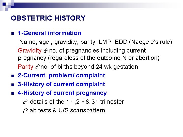 OBSTETRIC HISTORY n n 1 -General information Name, age , gravidity, parity, LMP, EDD