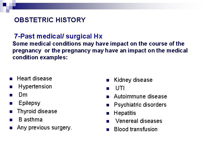 OBSTETRIC HISTORY 7 -Past medical/ surgical Hx Some medical conditions may have impact on