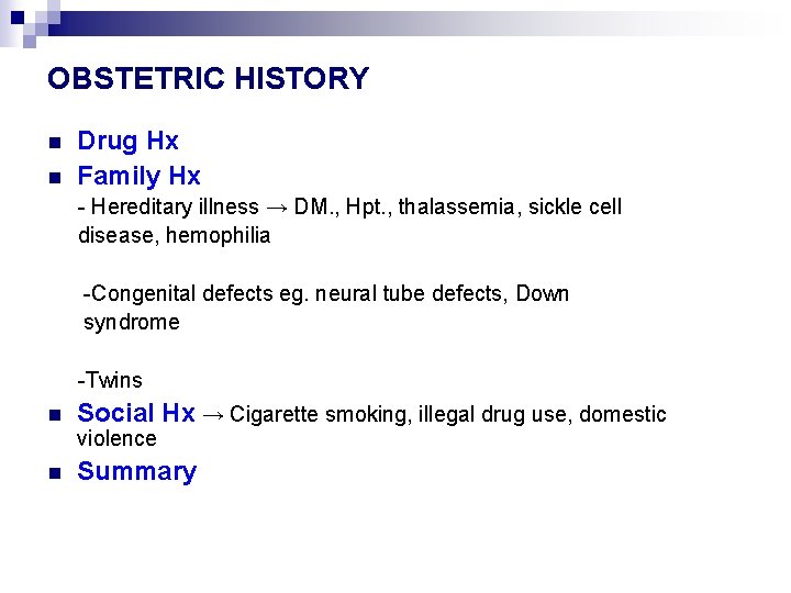 OBSTETRIC HISTORY n n Drug Hx Family Hx - Hereditary illness → DM. ,