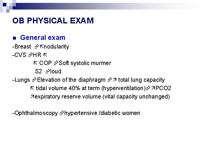 OB PHYSICAL EXAM n General exam -Breast nodularity -CVS HR COP Soft systolic murmer