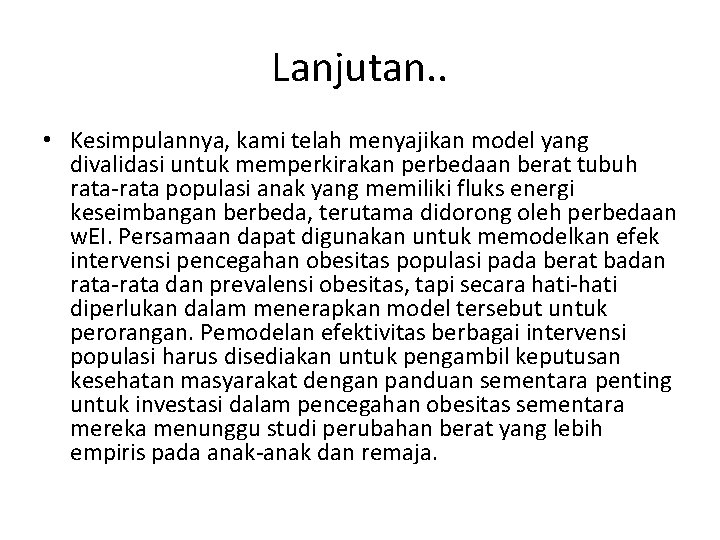 Lanjutan. . • Kesimpulannya, kami telah menyajikan model yang divalidasi untuk memperkirakan perbedaan berat