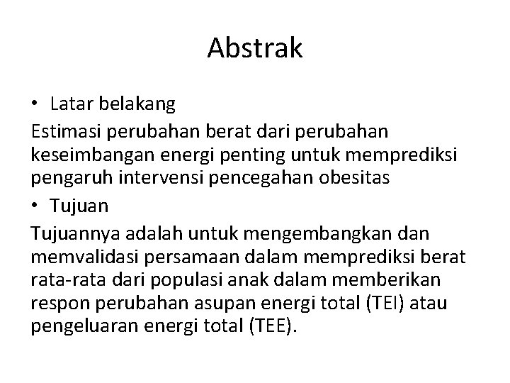 Abstrak • Latar belakang Estimasi perubahan berat dari perubahan keseimbangan energi penting untuk memprediksi