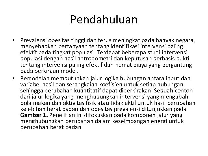 Pendahuluan • Prevalensi obesitas tinggi dan terus meningkat pada banyak negara, menyebabkan pertanyaan tentang