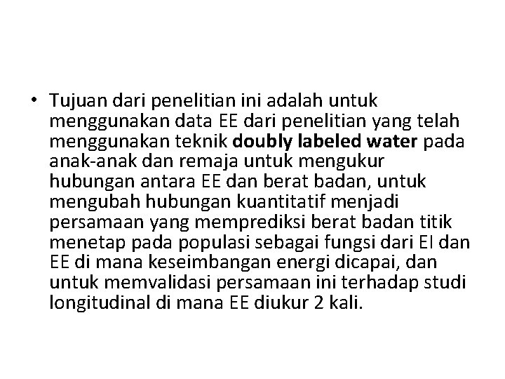  • Tujuan dari penelitian ini adalah untuk menggunakan data EE dari penelitian yang