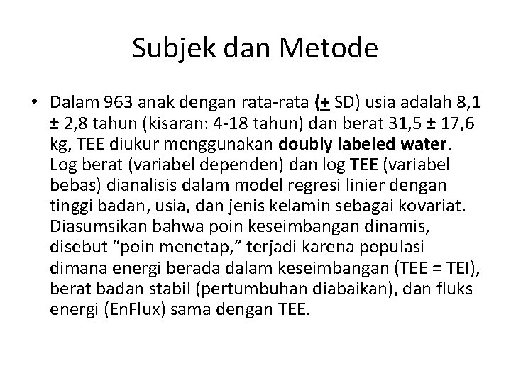 Subjek dan Metode • Dalam 963 anak dengan rata-rata (+ SD) usia adalah 8,