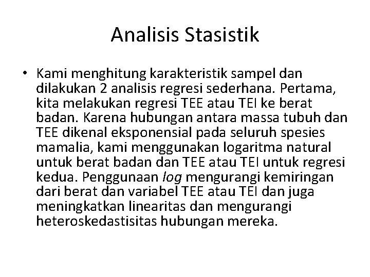 Analisis Stasistik • Kami menghitung karakteristik sampel dan dilakukan 2 analisis regresi sederhana. Pertama,