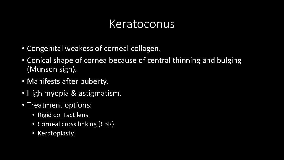 Keratoconus • Congenital weakess of corneal collagen. • Conical shape of cornea because of