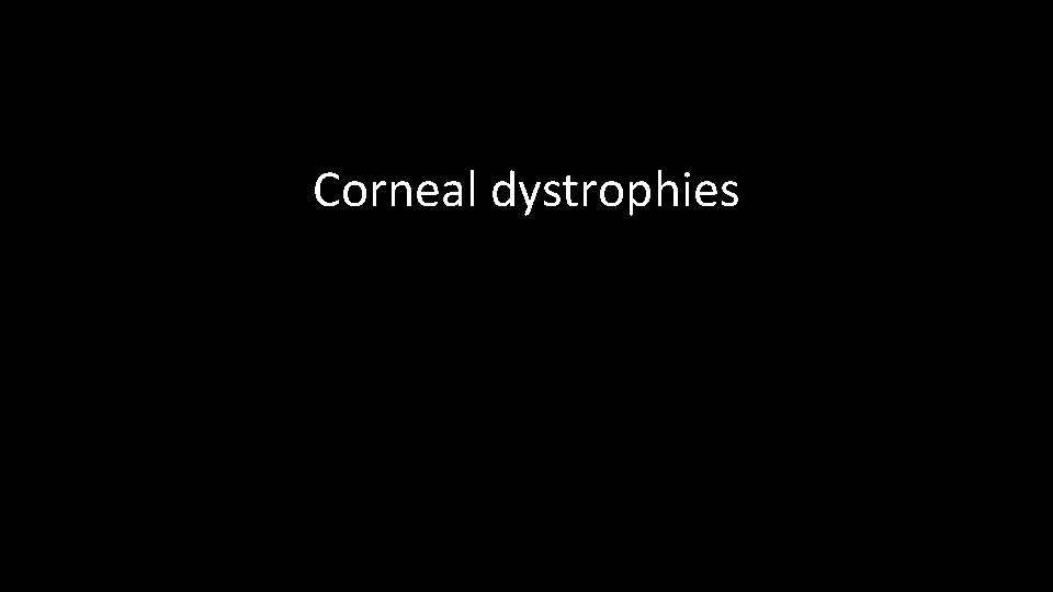 Corneal dystrophies 