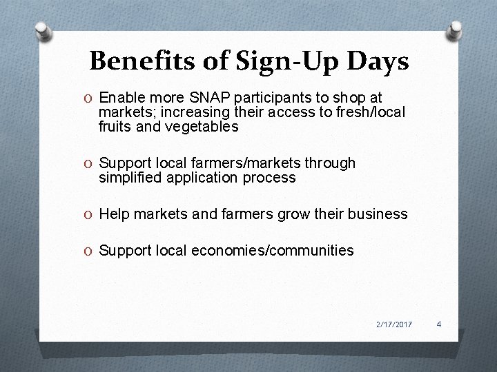 Benefits of Sign-Up Days O Enable more SNAP participants to shop at markets; increasing