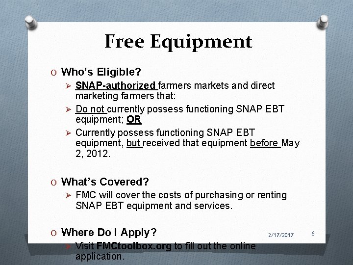 Free Equipment O Who’s Eligible? Ø SNAP-authorized farmers markets and direct marketing farmers that: